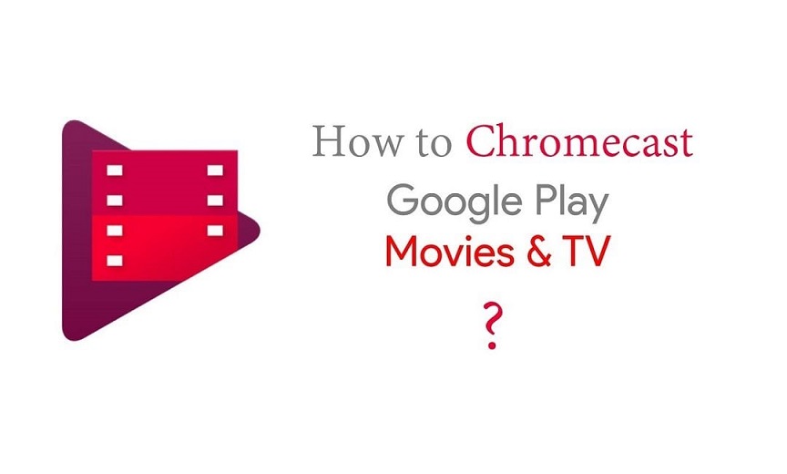 Chromecast Google Play Movies & TV