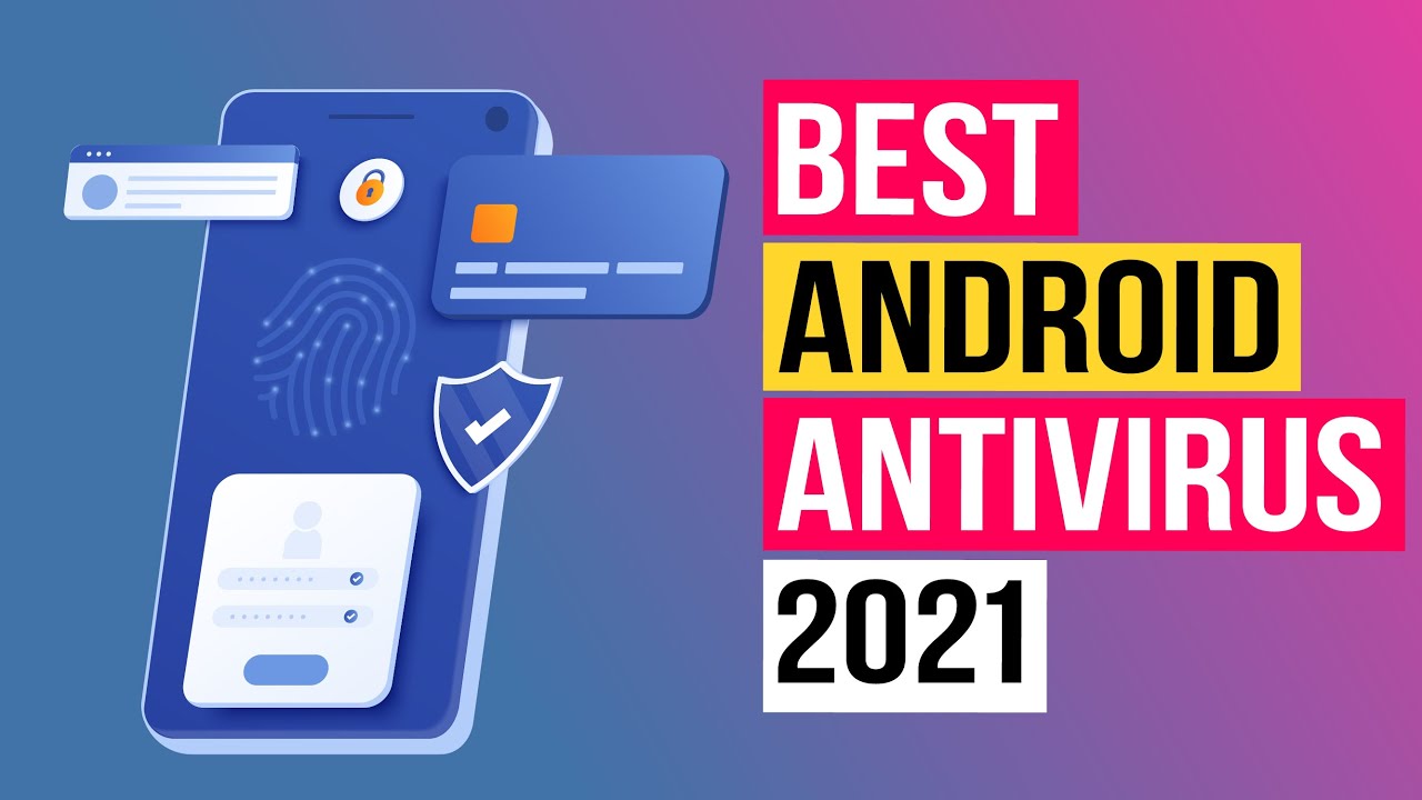 Top 10 Best Antivirus For your Android Device In 2021 1