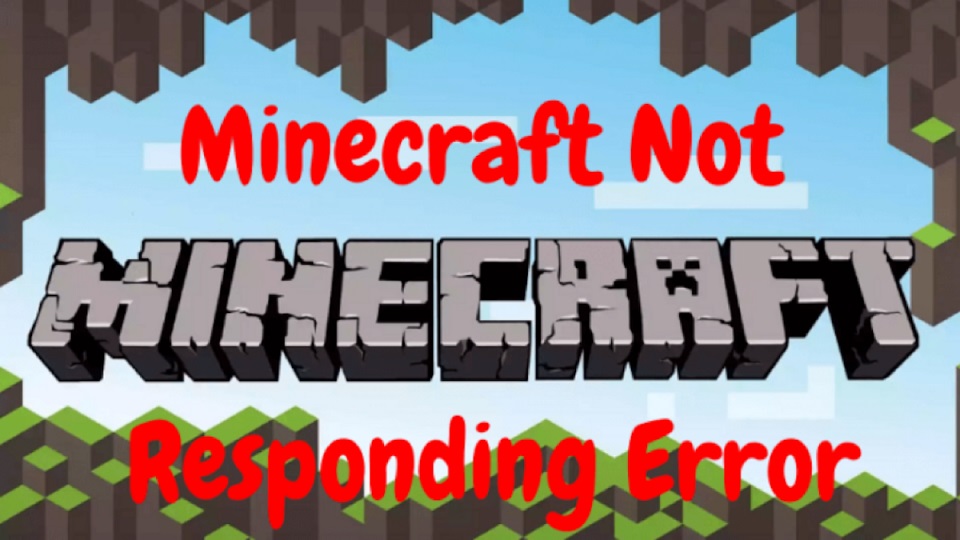 Minecraft Not Responding